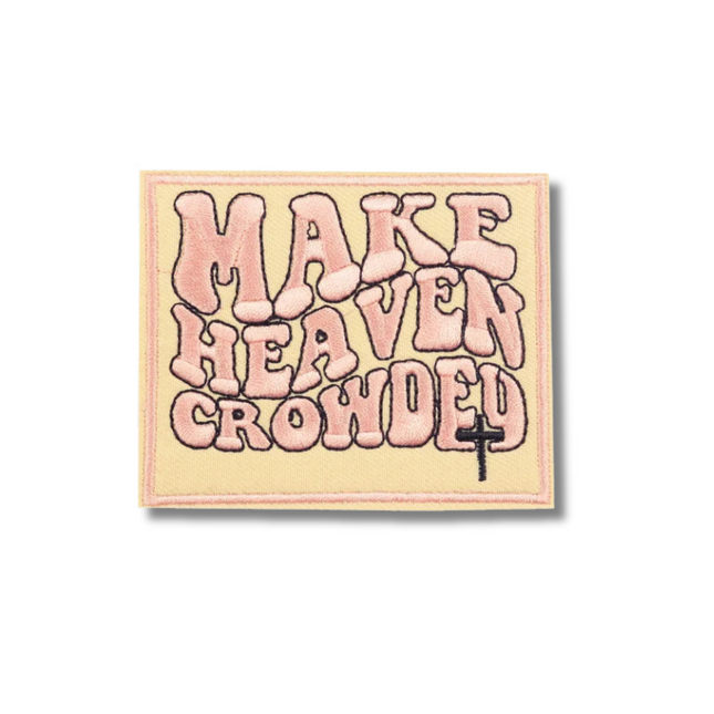 Make Heaven Crowded Embroidered Iron On Patch